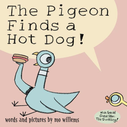 THE PIGEON FINDS A HOT DOG! - WILLEMS. MO ; WILLEMS. MO